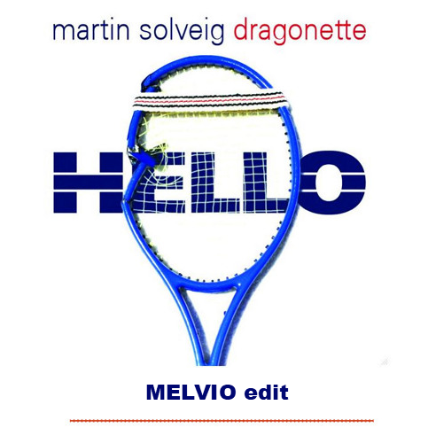 Martin Solveig, Dragonette - Hello (MELVIO edit)