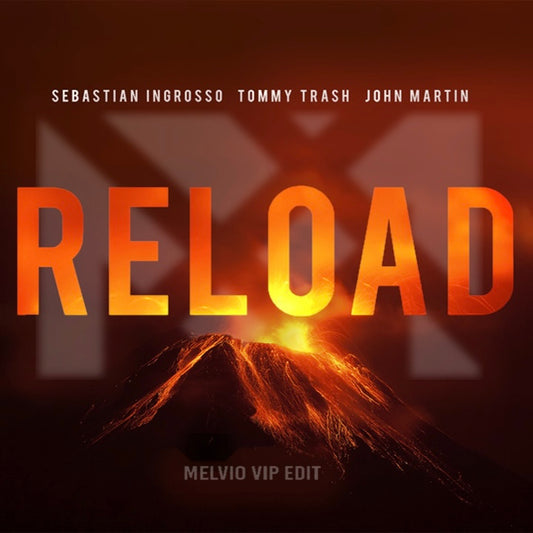 Sebastian Ingrosso, Tommy Trash, John Martin - Reload (Melvio Remix)